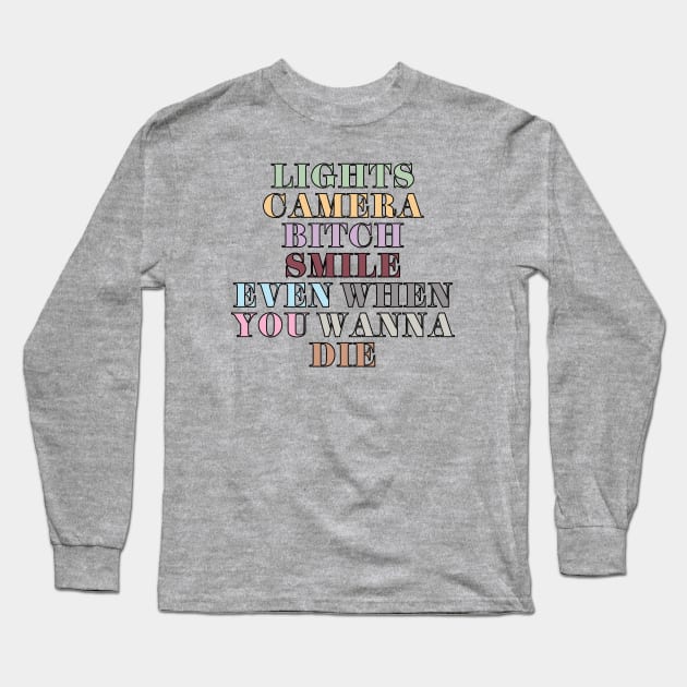 Lights Camera Bitch Smile Long Sleeve T-Shirt by Likeable Design